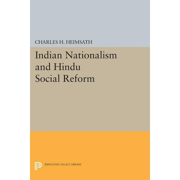 Princeton Legacy Library Indian Nationalism and Hindu Social Reform, Book 2232, (Paperback)