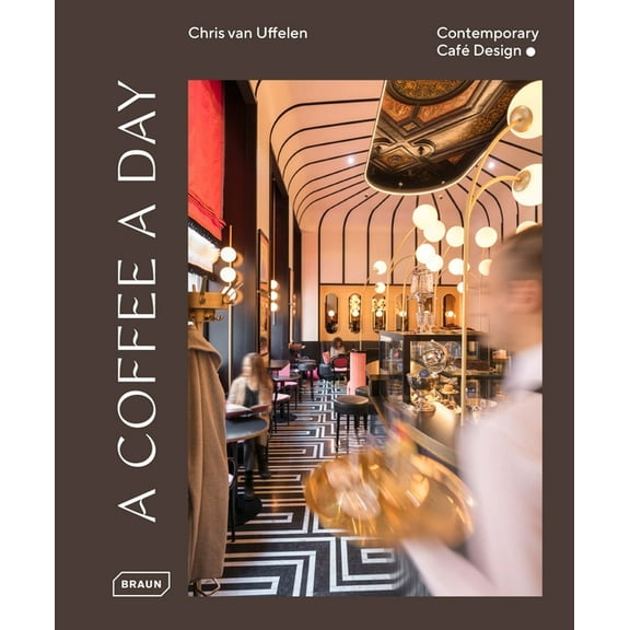 A Coffee a Day: Contemporary Café Design, (Hardcover)