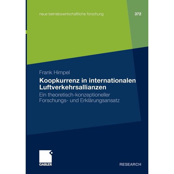Neue Betriebswirtschaftliche Forschung ( Koopkurrenz in Internationalen Luftverkehrsallianzen: Ein Theoretisch-Konzeptioneller Forschungs- Und Erklärungsansatz, (Paperback)