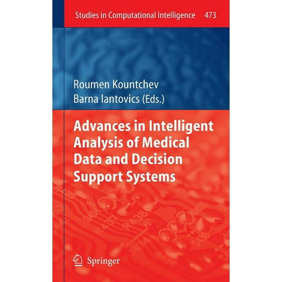 Studies in Computational Intelligence Advances in Intelligent Analysis of Medical Data and Decision Support Systems, Book 473, (Hardcover)