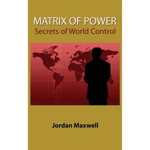 Pre-Owned Matrix of Power: Secrets of World Control (Hardcover) by Jordan Maxwell