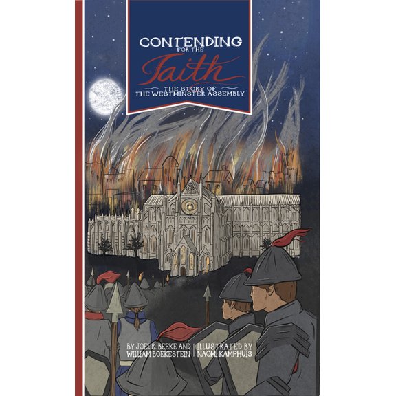 Contending for the Faith: The Story of the Westminster Assembly, (Hardcover)