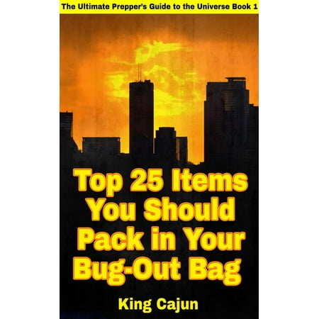 Top 25 Items You Should Pack in Your Bug-Out Bag -