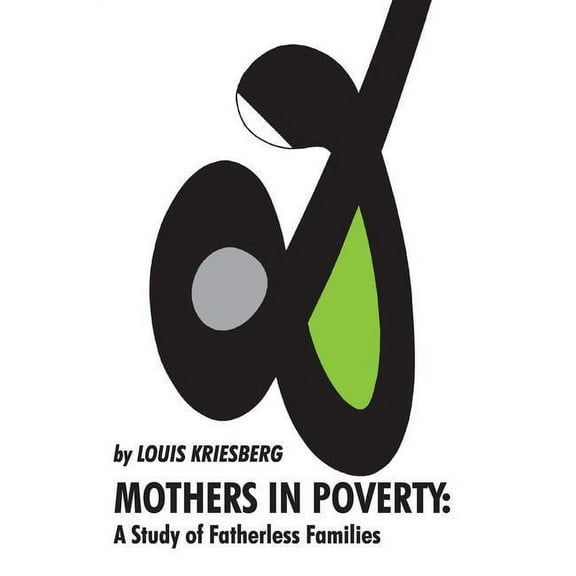 Mothers in Poverty: A Study of Fatherless Families, (Paperback)
