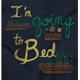 thumbnail image 2 of I'm Going To Bed Garden Flower Pun Womens Slim Fit Graphic Tee Brisco Brands S, 2 of 5