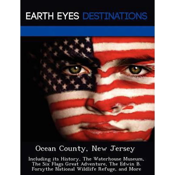 Pre-Owned Ocean County, New Jersey: Including Its History, the Waterhouse Museum, the Six Flags Great Adventure, the Edwin B. Forsythe National Wildlife R (Paperback) 1249237521 9781249237525