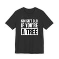 thumbnail image 3 of 60 isn't old if you're a tree funny 60th birthday party bday Unisex T-shirt, 3 of 5