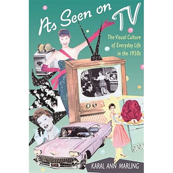 Pre-Owned As Seen on TV: The Visual Culture of Everyday Life in the 1950s (Paperback) 0674048830 9780674048836
