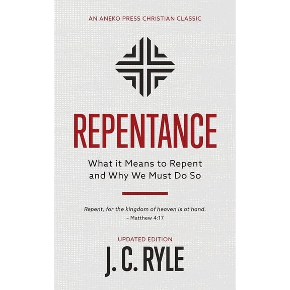 Repentance: What it Means to Repent and Why We Must Do So, (Paperback)
