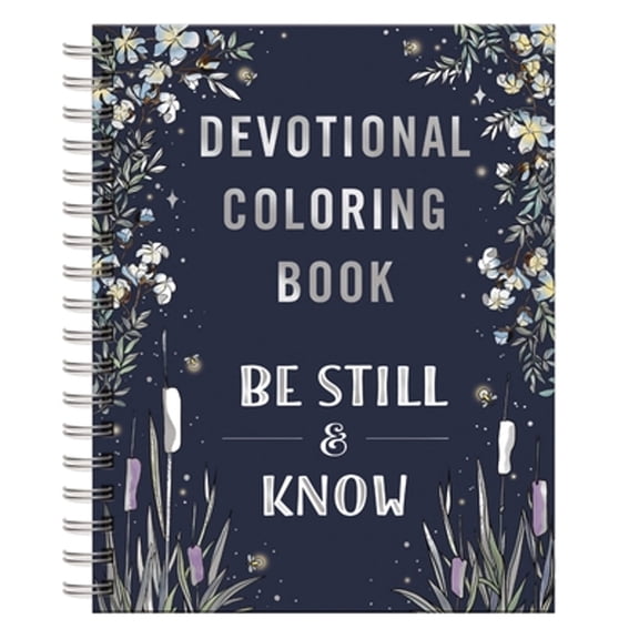 Pre-Owned Be Still and Know: Devotional Adult Coloring Book (75 Daily Devotions and Coloring Pages to Pause (Hardcover) by Dayspring
