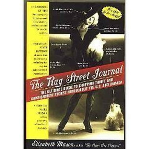 Pre-Owned The Rag Street Journal: The Ultimate Guide to Shopping Thrift and Consignment Stores Throughout the U.S. and Canada (Paperback) 0805037284 9780805037289