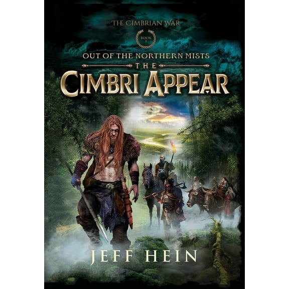 The Cimbrian War The Cimbri Appear: Out of the Northern Mists, Book 1, (Hardcover)
