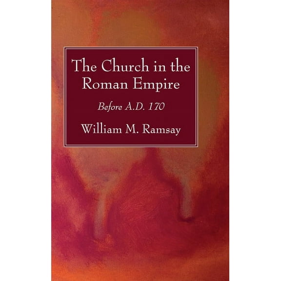 The Church in the Roman Empire (Hardcover)