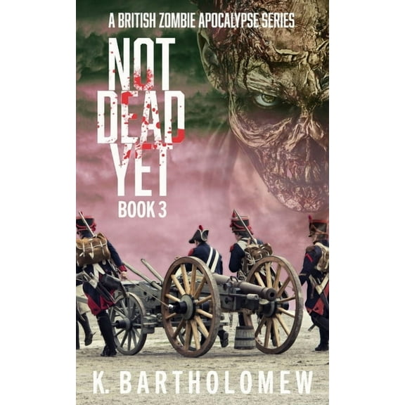 Not Dead Yet : A British Zombie Apocalypse Series - Book 3 (Series #3) (Paperback)