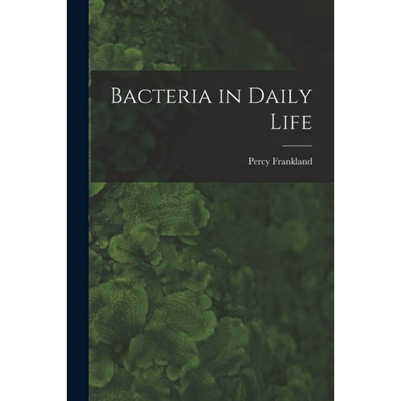 Bacteria in Daily Life (Paperback)