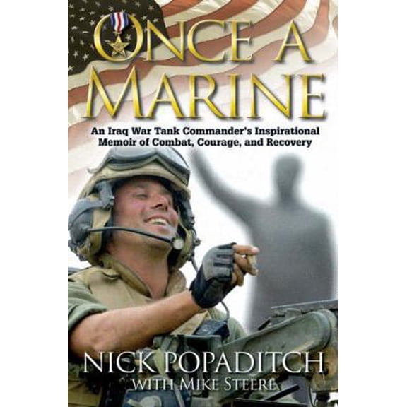 Pre-Owned Once a Marine: An Iraq War Tank Commander's Inspirational Memoir of Combat, Courage, and Recovery (Hardcover) 1932714472 9781932714470