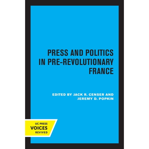 Press and Politics in Pre-Revolutionary France, (Paperback)