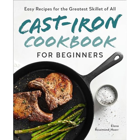 Pre-Owned Cast-Iron Cookbook for Beginners: Easy Recipes for the Greatest Skillet of All (Paperback) 1646118960 9781646118960