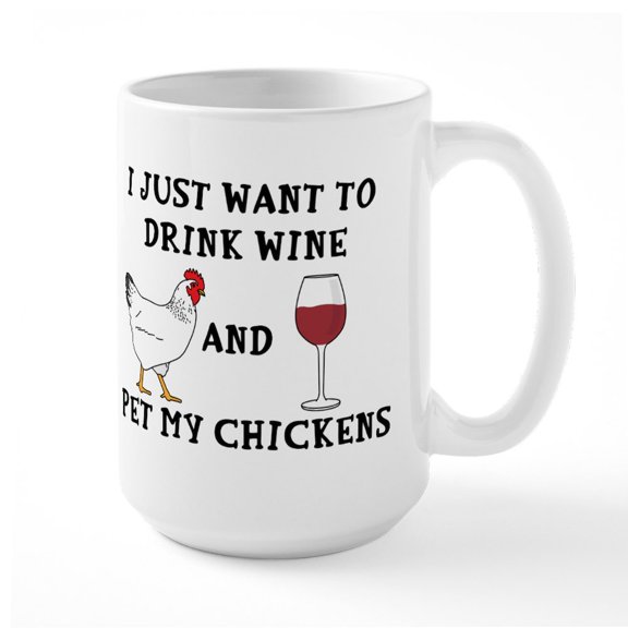 CafePress - Chickens And Wine - 15 oz Ceramic Large White Novelty Mug