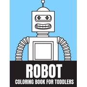 Robot Coloring Book For Toddlers: 25 Unique High Quality Funny Robots For Toddler Boy And Girl (Paperback)