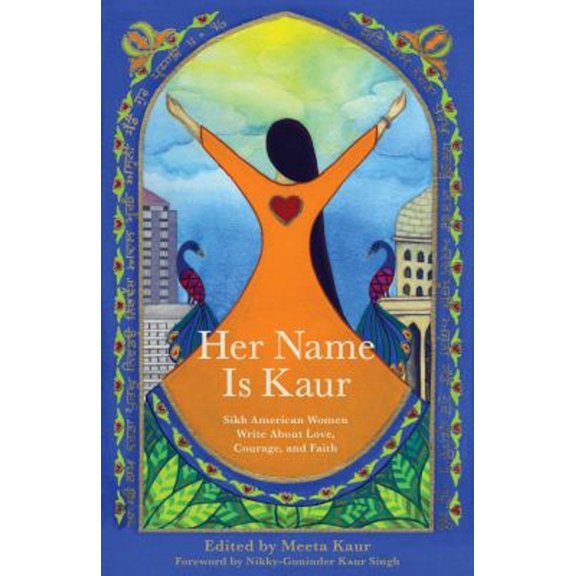 Pre-Owned Her Name Is Kaur: Sikh American Women Write about Love, Courage, and Faith, 9781938314704, 1938314700, Paperback,