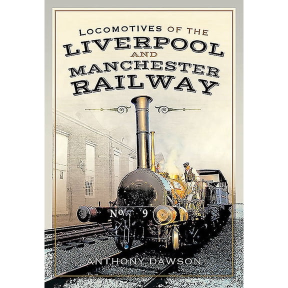 Locomotives of the Liverpool and Manchester Railway (Hardcover)