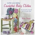 thumbnail image 1 of Pre-Owned Cute and Easy Crocheted Baby Clothes : 35 Adorable Projects for 0-3 Year-Olds (Paperback), 1 of 1