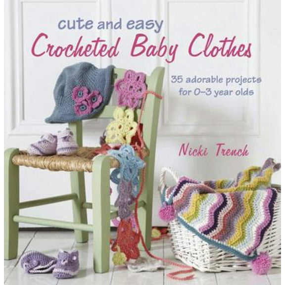 Pre-Owned Cute and Easy Crocheted Baby Clothes : 35 Adorable Projects for 0-3 Year-Olds (Paperback)