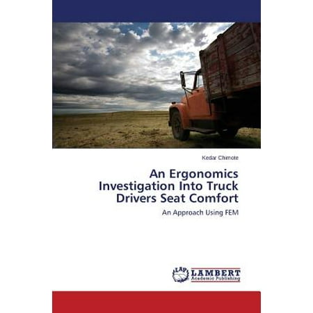 An Ergonomics Investigation Into Truck Drivers Seat (Best Driver Seat Comfort)