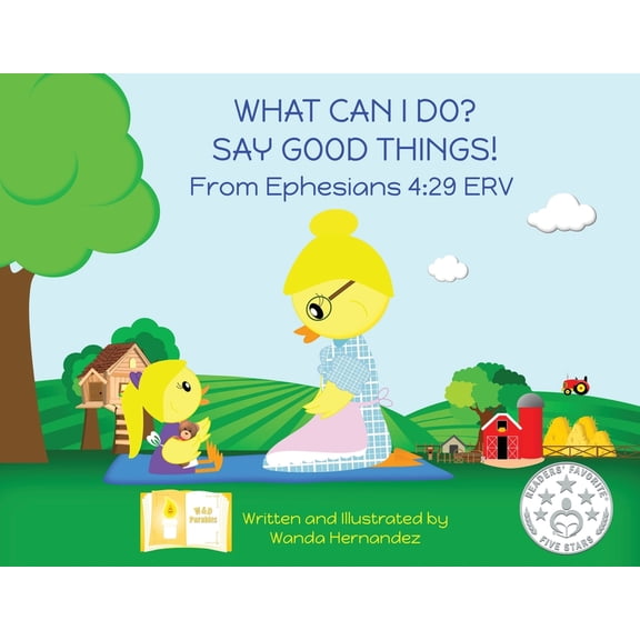 What Can I Do? Say Good Things!: From Ephesians 4:29 NCV, (Paperback)