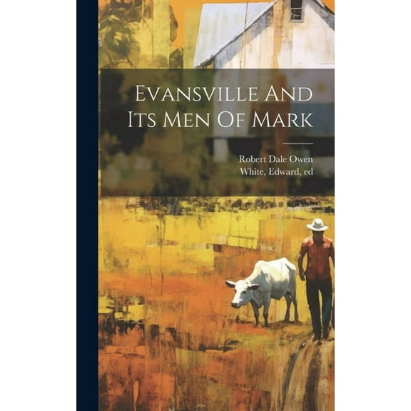 Evansville And Its Men Of Mark (Hardcover)