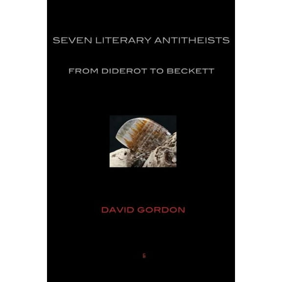 Seven Literary Antitheists: from Diderot to Beckett (Paperback)