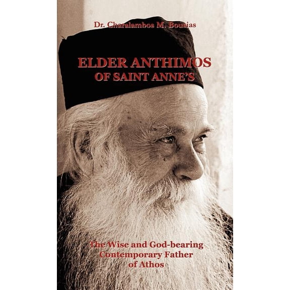 Elder Anthimos Of Saint Anne's: The wise and God-bearing Contemporary Father of Athos, (Hardcover)