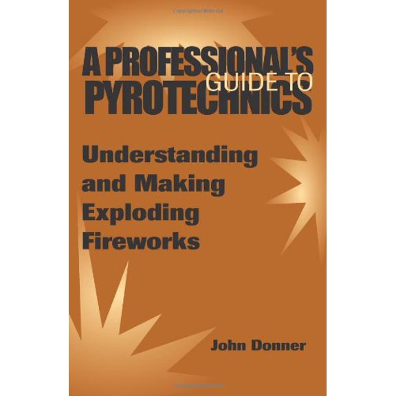 Pre-Owned A Professionala (TM)S Guide to Pyrotechnics : Understanding and Making Exploding Fireworks (Paperback)