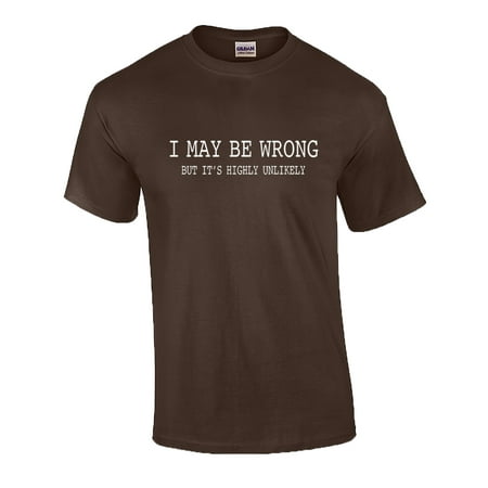 Mens Funny Sayings Slogans T Shirts-I May Be Wrong T-shirt-Brown-xl