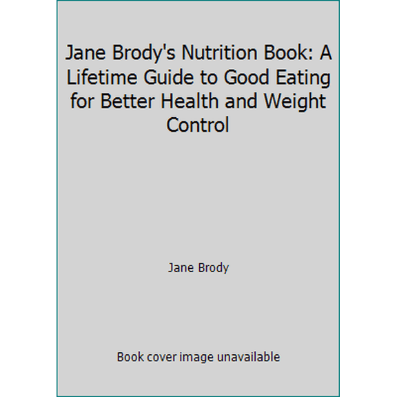 Pre-Owned Jane Brody's Nutrition Book: A Lifetime Guide to Good Eating for Better Health and Weight Control (Paperback) 0553343327 9780553343328