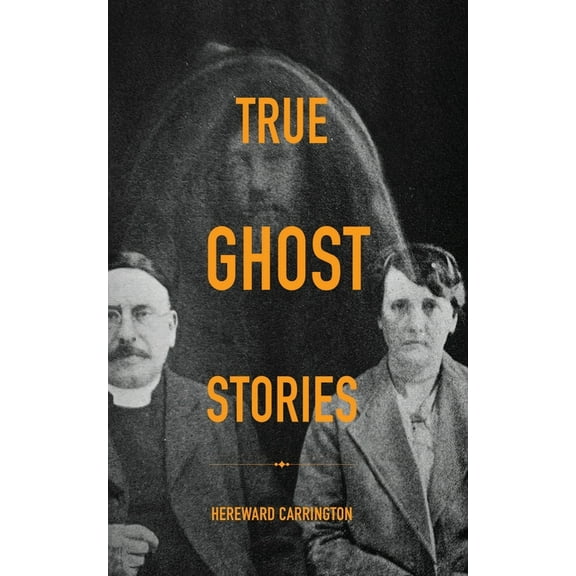 True Ghost Stories, (Paperback)