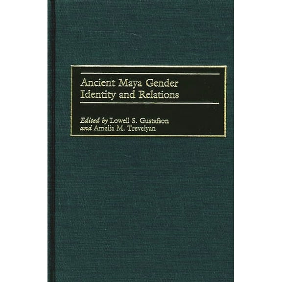 Ancient Maya Gender Identity and Relations, (Hardcover)