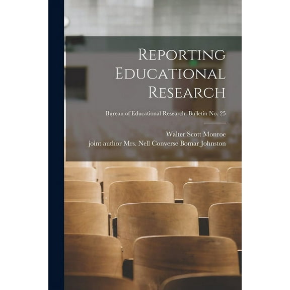 Reporting Educational Research; Bureau of educational research. Bulletin no. 25, (Paperback)