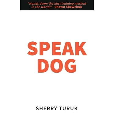 Speak Dog: The 5 Proven Steps to a Great Dog (Paperback)