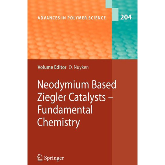 Advances in Polymer Science Neodymium Based Ziegler Catalysts - Fundamental Chemistry, Book 204, (Paperback)