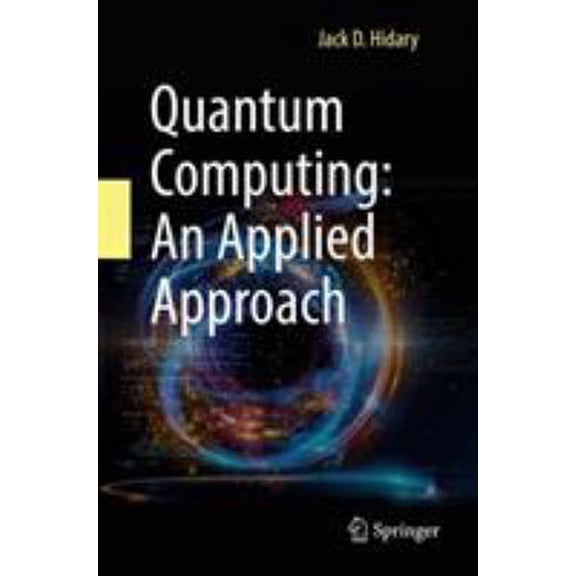Pre-Owned Quantum Computing: An Applied Approach (Hardcover) 3030239217 9783030239213