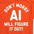 thumbnail image 3 of Instant Message - Don't Worry AI Will Figure It Out - Men's Short Sleeve Graphic T-Shirt, 3 of 6