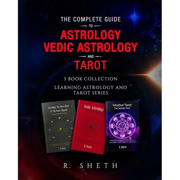 The Complete Guide to Astrology, Vedic Astrology and Tarot : 3 Book Collection - Learning Astrology and Tarot Series (Paperback)