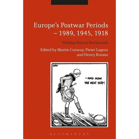 Europe's Postwar Periods - 1989, 1945, 1918: Writing History Backwards, (Hardcover)