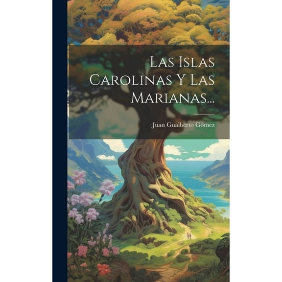 Las Islas Carolinas Y Las Marianas... (Hardcover)