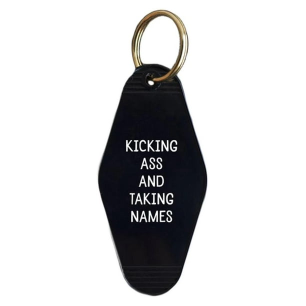 Kicking A-- And Taking Names Hotel/Motel Style Keychain in Black
