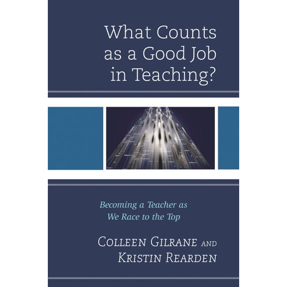 What Counts as a Good Job in Teaching?: Becoming a Teacher as We Race to the Top, (Paperback)