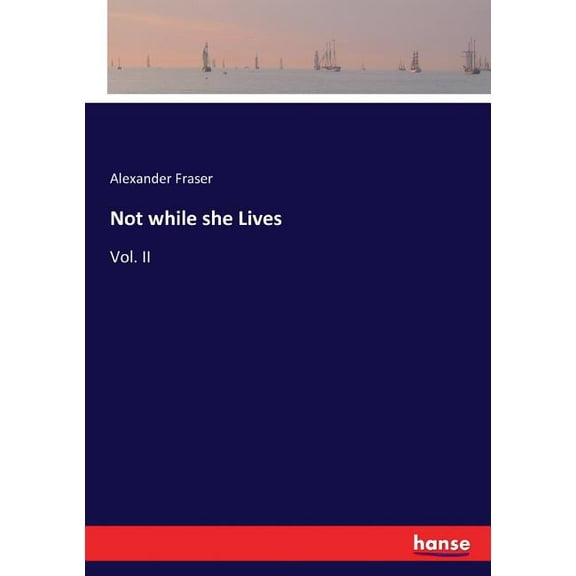 Not while she Lives: Vol. II, (Paperback)