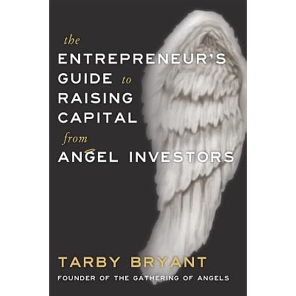 Pre-Owned The Entrepreneur's Guide to Raising Capital From Angel Investors (Paperback)